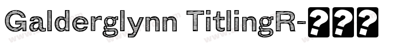 Galderglynn TitlingR字体转换